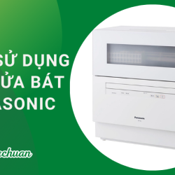 Cách Sử Dụng Máy Rửa Bát Panasonic “Chỉ Với 6 Bước”