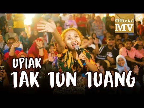 Upiak – Tak Tun Tuang (NEW VER.) (Official Music Video)