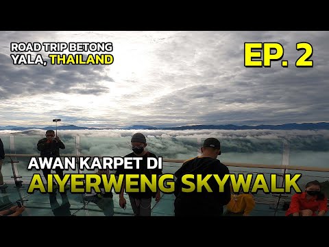 ROAD TRIP YALA THAILAND (EP. 2) : Darina Pizza & Aiyerweng Skywalk Betong