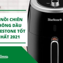 [REVIEW] Top 5 Nồi Chiên Không Dầu Bluestone Tốt Nhất 2021