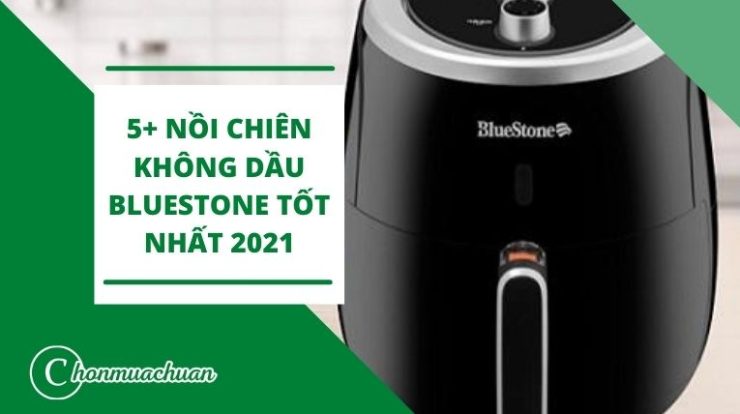 [REVIEW] Top 5 Nồi Chiên Không Dầu Bluestone Tốt Nhất 2021