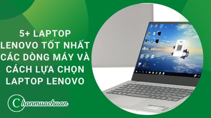 [Review] 5+ Laptop Lenovo Tốt Nhất Hiện Nay 2021