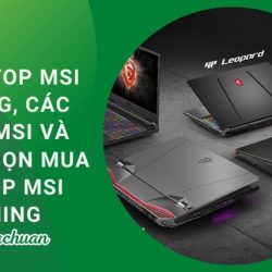 [Review] 5+ Laptop MSI GAMING Loại Nào Tốt Nhất 2021