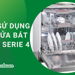 Cách Sử Dụng Máy Rửa Bát Bosch Serie 4 Chi Tiết