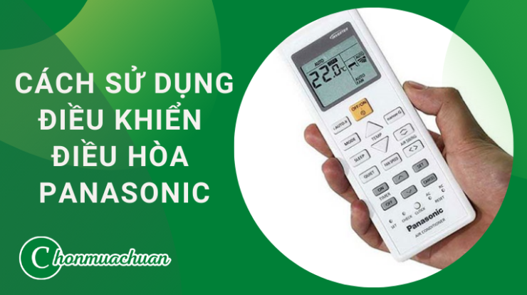 Cách Sử Dụng Điều Khiển Điều Hòa Panasonic “Chi Tiết & Dễ Hiểu”