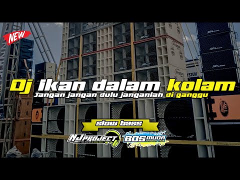 DJ IKAN DALAM KOLAM TERBARU 2023 – SLOW BASS BY NJ PROJECT FOR BOSMUDA REMIXER CLUB