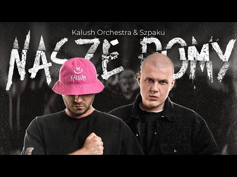Kalush Orchestra & Szpaku – Nasze Domy