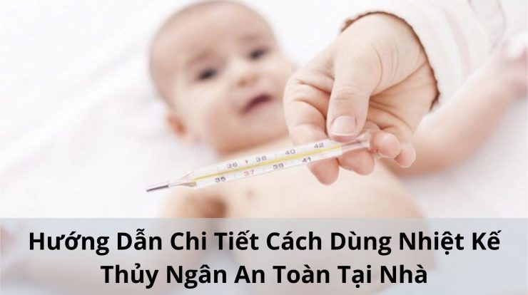 Cách Dùng Nhiệt Kế Thủy Ngân An Toàn Nhất – Chi Tiết A-Z