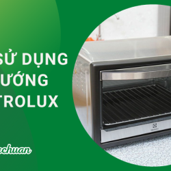 Cách Sử Dụng Lò Nướng Electrolux “Đúng Cách & An Toàn”