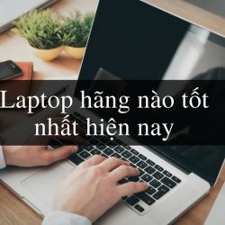 [Tư vấn] Nên Mua Laptop Hãng Nào Tốt Và Bền Nhất Hiện Nay 2021