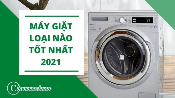 [Review] 10+ Máy Giặt Hãng Nào TỐT Và TIẾT KIỆM Điện 2021