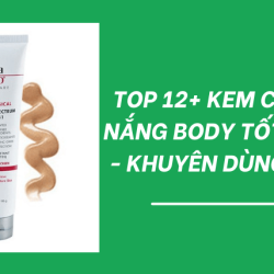 Top 12+ Kem Chống Nắng Body Tốt Nhất – Khuyên Dùng 2021