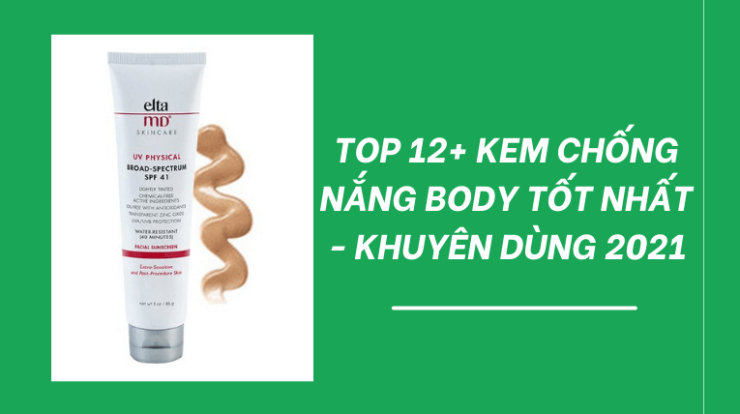 Top 12+ Kem Chống Nắng Body Tốt Nhất – Khuyên Dùng 2021