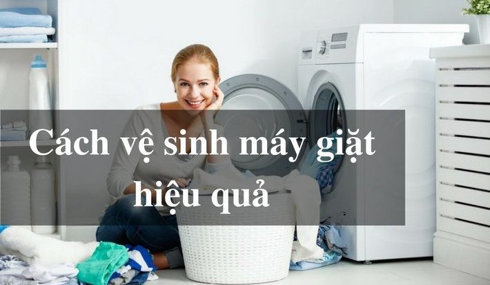 Cách vệ sinh máy giặt mang lại hiệu quả đến không ngờ