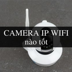 (Review) Top 5 Camera IP WIFI Tốt & Rẻ Nhất Hiện Nay 2021