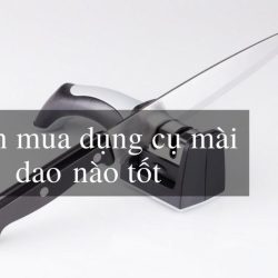 Dụng cụ mài dao nào tốt? Máy mài dao kéo bằng điện tốt nhất?